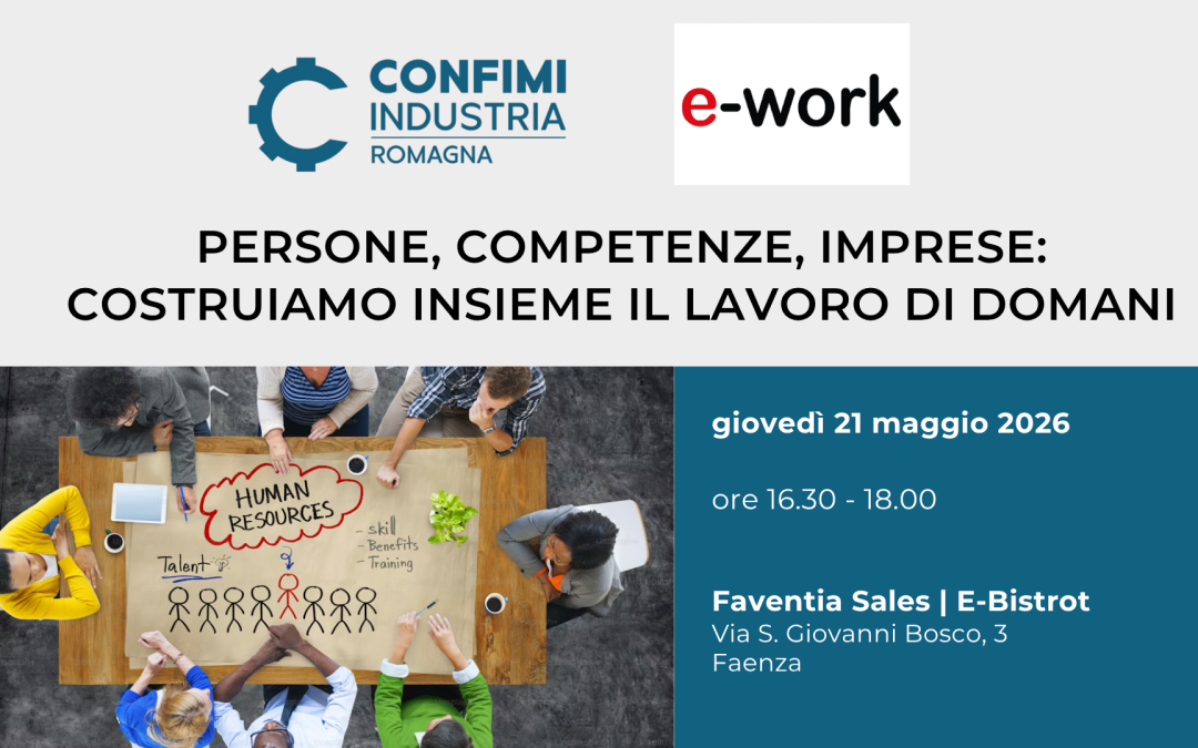 PERSONE, COMPETENZE, IMPRESE:              COSTRUIAMO INSIEME IL LAVORO DI DOMANI